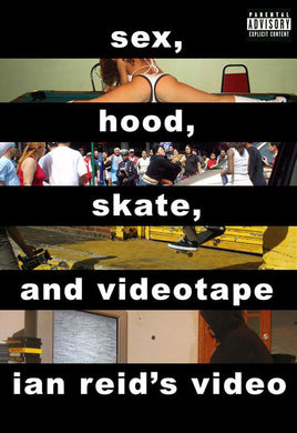 Sex, Hood, Skate, and Videotape | Ian Reid
