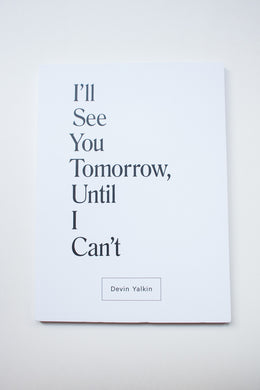 I'll See You Tomorrow, Until I Can't