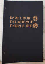 Load image into Gallery viewer, IN ALL OUR DECADENCE PEOPLE DIE | 3rd Edition