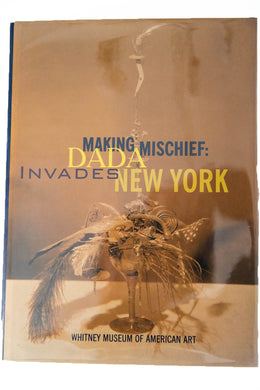 MAKING MISCHIEF | Dada Invades New York