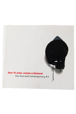 ONE PLANET UNDER A GROOVE | HIP HOP AND CONTEMPORARY ART
