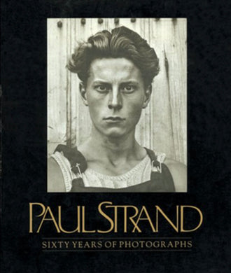 PAUL STRAND | 60 Years of Photographs