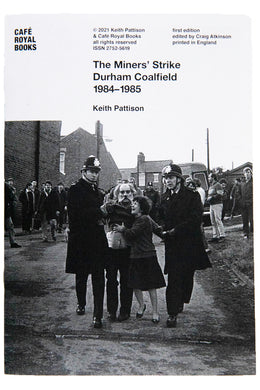 THE MINERS' STRIKE DURHAM COALFIELD 1984-1985