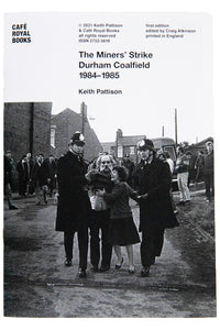 THE MINERS' STRIKE DURHAM COALFIELD 1984-1985