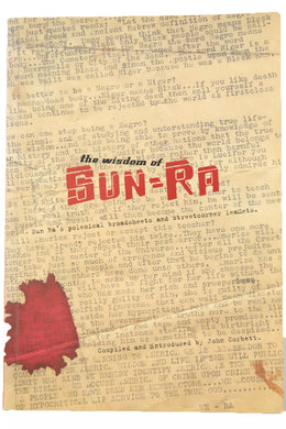 THE WISOM OF SUN RA | Sun Ra's Polemical Broadsheets and Streetcorner Leaflets