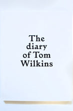 Load image into Gallery viewer, THE DIARY OF TOM WILKINS