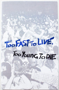Too Fast To Live, Too Young To Die