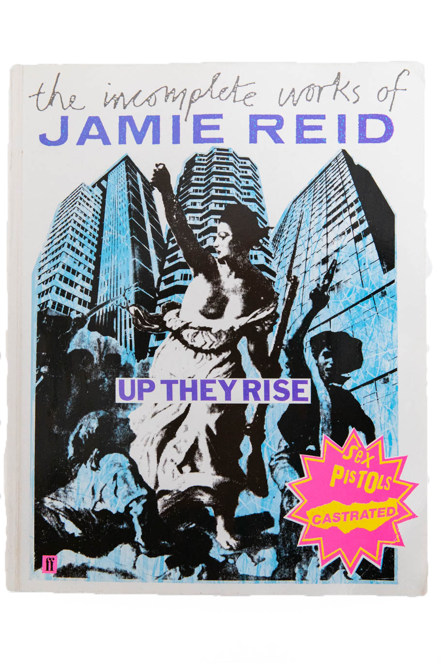 UP THEY RISE | The Incomplete Works of Jamie Reid