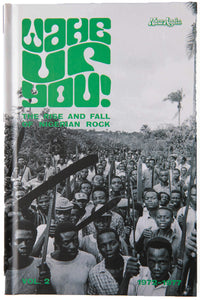 WAKE UP YOU! The Rise and Fall of Nigerian Rock Vol. 2 1972-1977