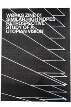 Load image into Gallery viewer, WØRKS ZINE 01 SIMILAR HIGH HOPES RETROSPECTIVE STUDY OF A UTOPIAN VISION