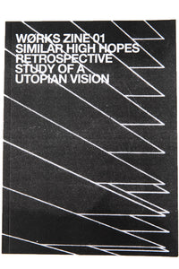 WØRKS ZINE 01 SIMILAR HIGH HOPES RETROSPECTIVE STUDY OF A UTOPIAN VISION