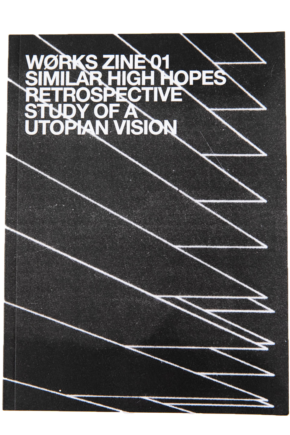 WØRKS ZINE 01 SIMILAR HIGH HOPES RETROSPECTIVE STUDY OF A UTOPIAN VISION