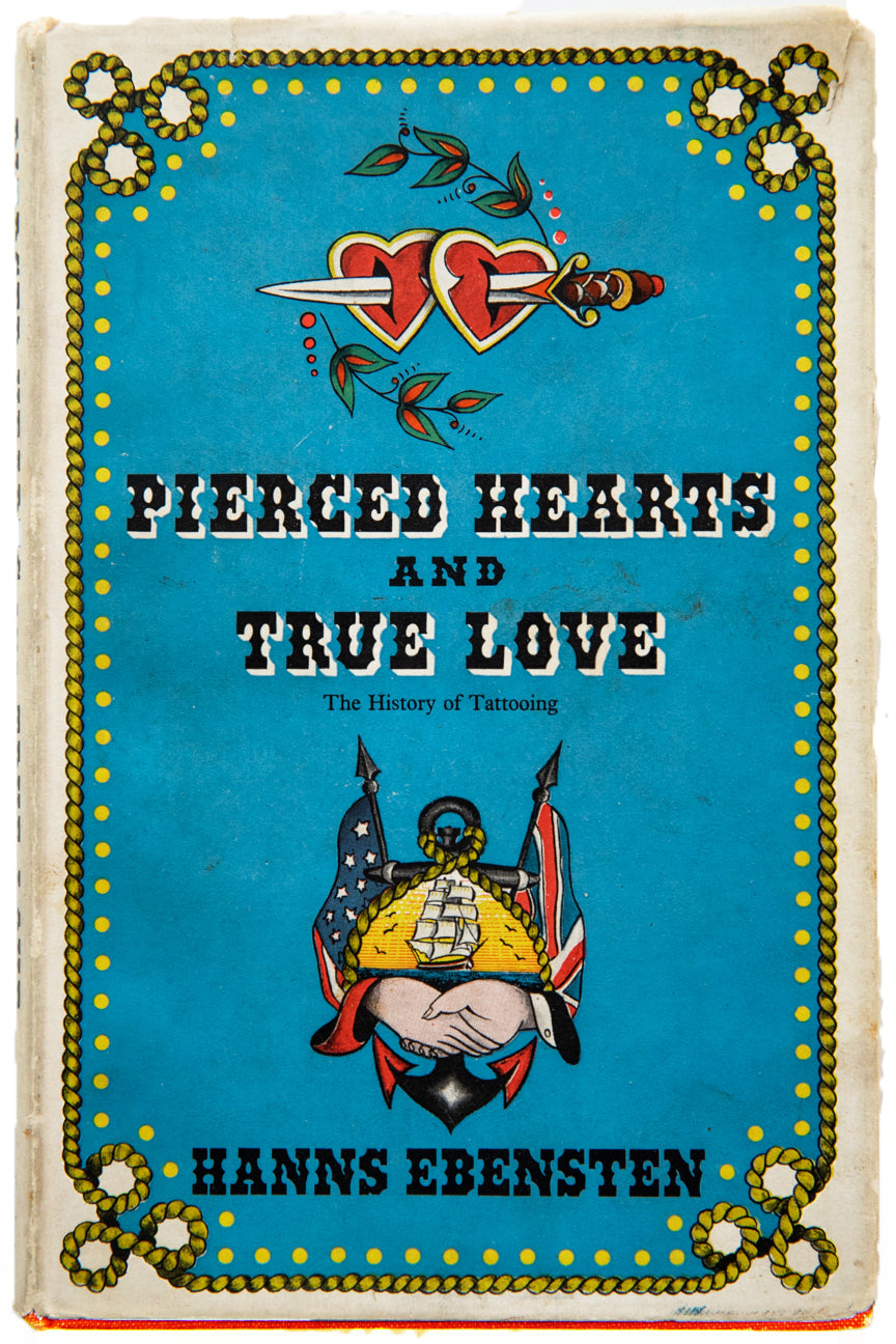 PIERCED HEARTS AND TRUE LOVE | The History of Tattooing