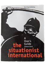 Load image into Gallery viewer, THE SITUATIONIST INTERNATIONAL | A User&#39;s Guide