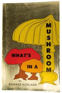 WHAT'S IN A MUSHROOM | Part III Psycho-Active Mushrooms